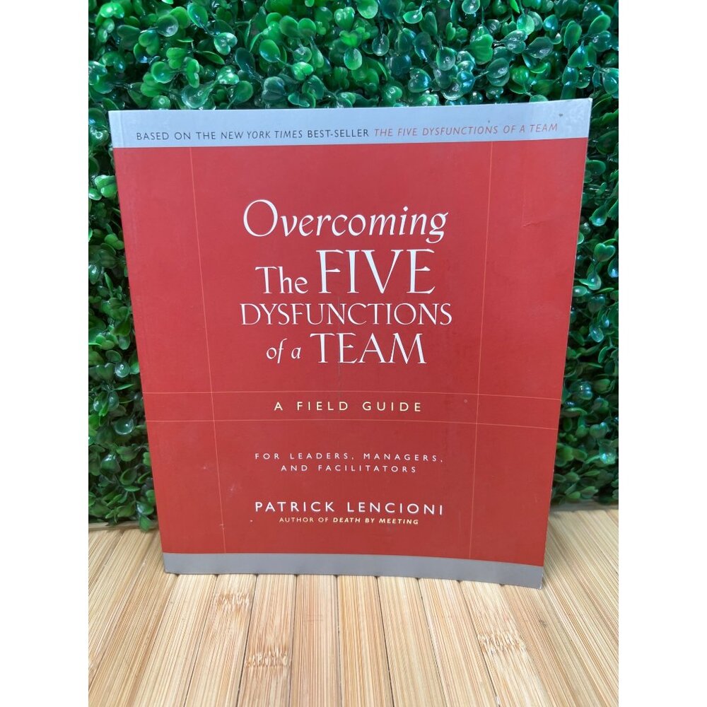 Overcoming the Five Dysfunctions of a Team: A Field Guide for Leaders Paperback